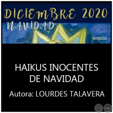 HAIKUS INOCENTES DE NAVIDAD - Por LOURDES TALAVERA - Año 2020
